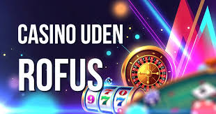 Oplev Online Casinoer Uden ROFUS - Spil Uden Begrænsninger Oplev Online Casinoer Uden ROFUS - Spil Uden Begrænsninger