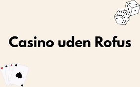 Udenlandske Casino Uden ROFUS Sider - En Guide til Spil Muligheder